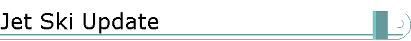Jet Ski Update